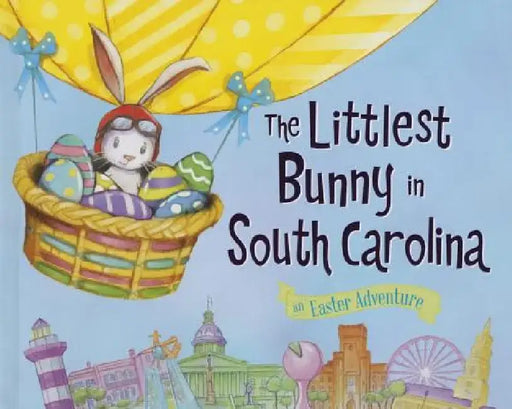 The Littlest Bunny in South Carolina: An Easter Adventure by Lily Jacobs