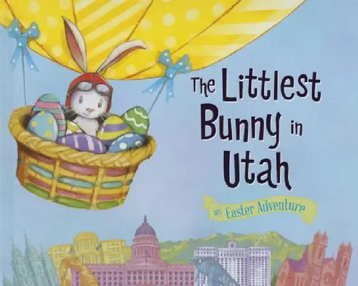 The Littlest Bunny in Utah: An Easter Adventure by Lily Jacobs