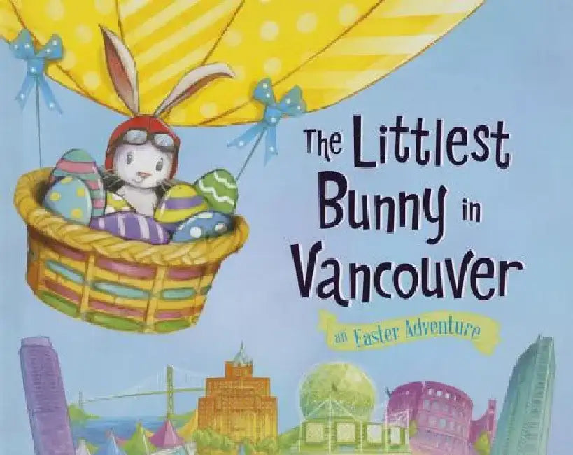 The Littlest Bunny in Vancouver: An Easter Adventure by Lily Jacobs