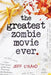 The Greatest Zombie Movie Ever by Jeff Strand