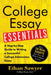 College Essay Essentials: A Step-By-Step Guide to Writing a Successful College Admissions Essay by Ethan Sawyer