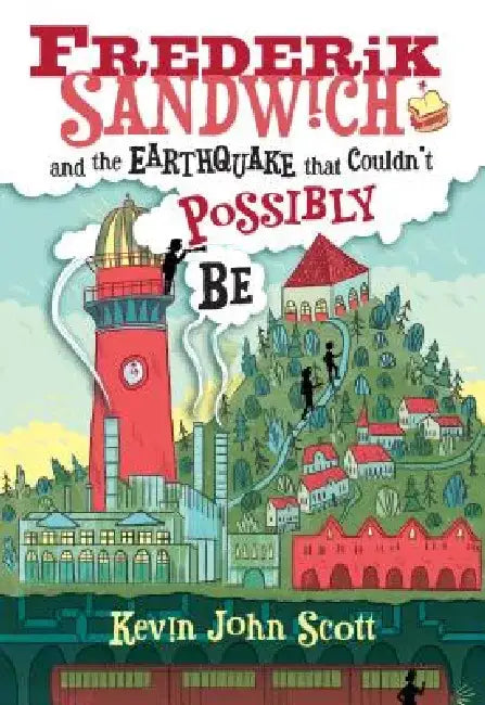 Frederik Sandwich and the Earthquake That Couldn't Possibly Be by Kevin John Scott