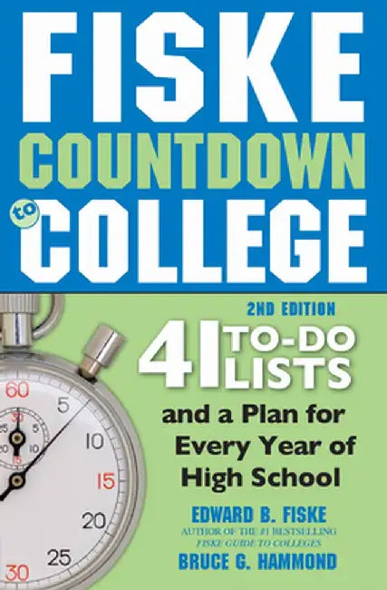 Fiske Countdown to College: 41 To-Do Lists and a Plan for Every Year of High School by Edward Fiske