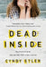The Dead Inside: They Tried to Break Me. This Is the True Story of How I Survived. by Cyndy Etler