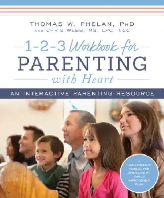 1-2-3 Workbook for Parenting with Heart: An Interactive Parenting Resource by Thomas Phelan