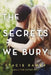 The Secrets We Bury by Stacie Ramey