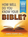 How Well Do You Know Your Bible?: Over 500 Questions and Answers to Test Your Knowledge of the Good Book by James Bell
