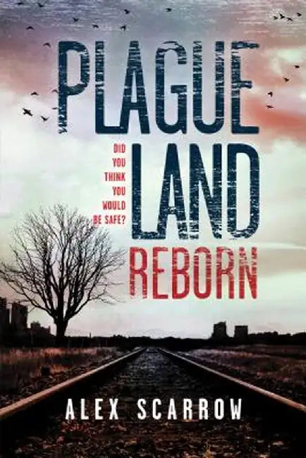 Plague Land: Reborn by Alex Scarrow