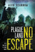 Plague Land: No Escape by Alex Scarrow