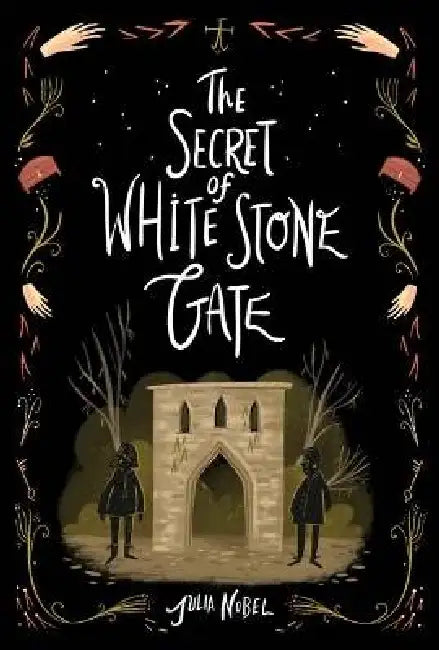 The Secret of White Stone Gate by Julia Nobel