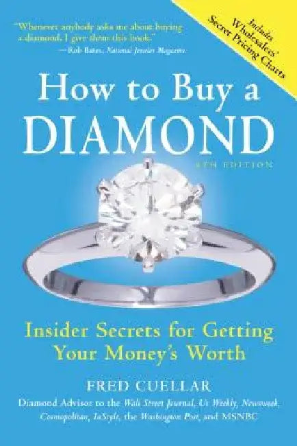How to Buy a Diamond: Insider Secrets for Getting Your Money's Worth by Fred Cuellar