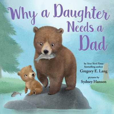 Why a Daughter Needs a Dad by Gregory Lang