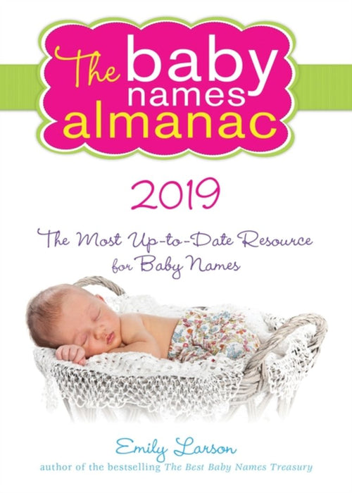 The 2019 Baby Names Almanac by Emily Larson