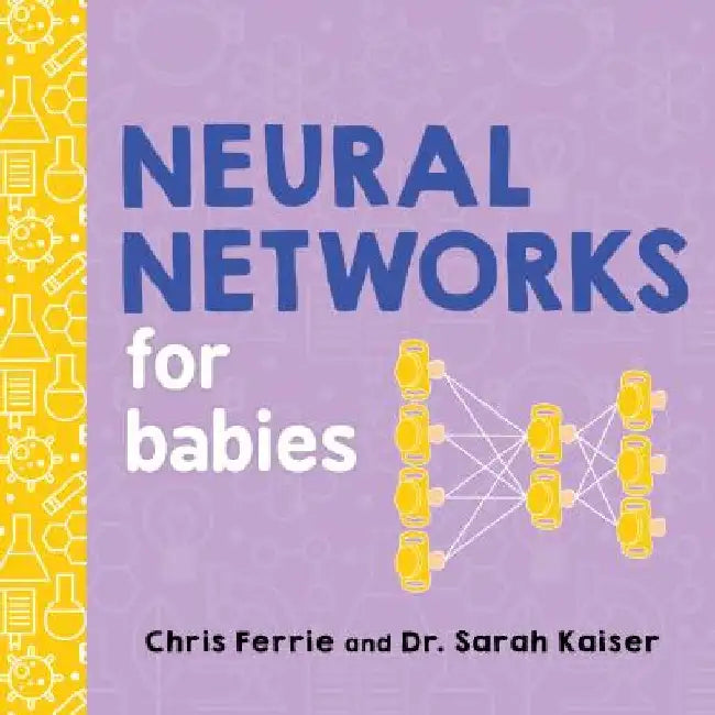 Neural Networks for Babies by Chris Ferrie