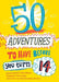 50 Adventures to Have Before You Turn 14 by Pierdomenico Baccalario