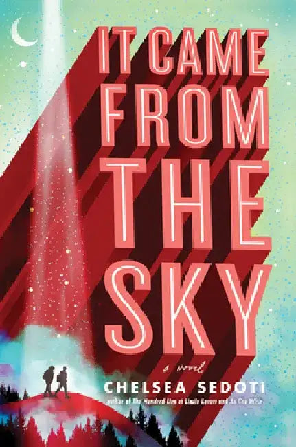 It Came from the Sky by Chelsea Sedoti