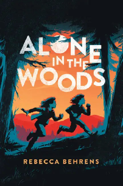 Alone in the Woods by Behrens, Rebecca