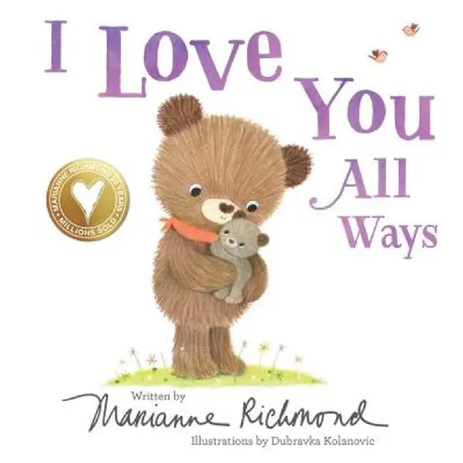 I Love You All Ways by Marianne Richmond