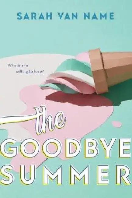 The Goodbye Summer by Sarah Van Name