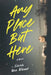 Any Place But Here by Sarah Van Name