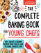 The Complete Baking Book for Young Chefs by America's Test Kitchen Kids