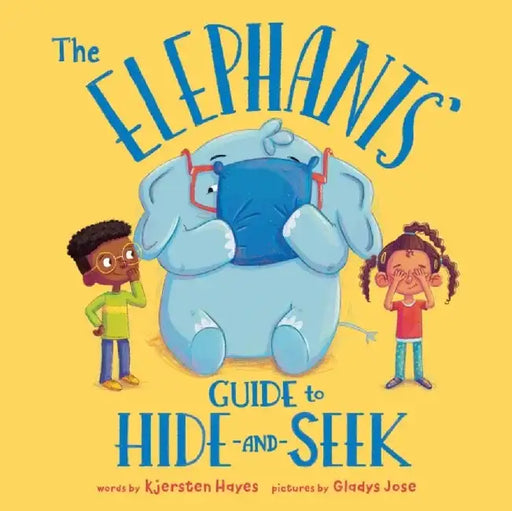 The Elephants' Guide to Hide-And-Seek by Kjersten Hayes