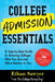 College Admission Essentials: A Step-By-Step Guide to Showing Colleges Who You Are and What Matters to You by Ethan Sawyer