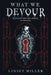 What We Devour by Linsey Miller