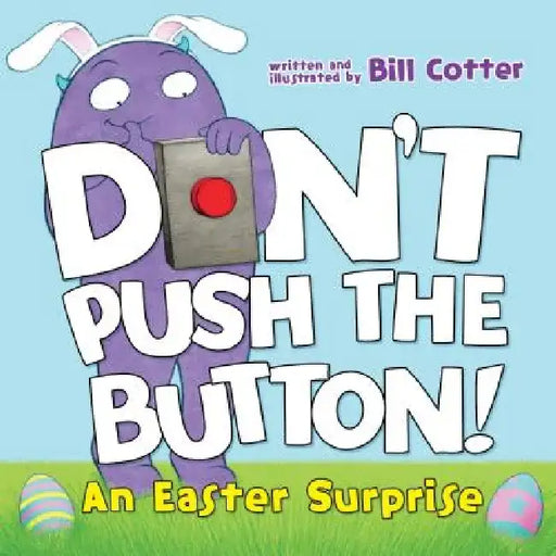 Don't Push the Button!: An Easter Surprise by Bill Cotter