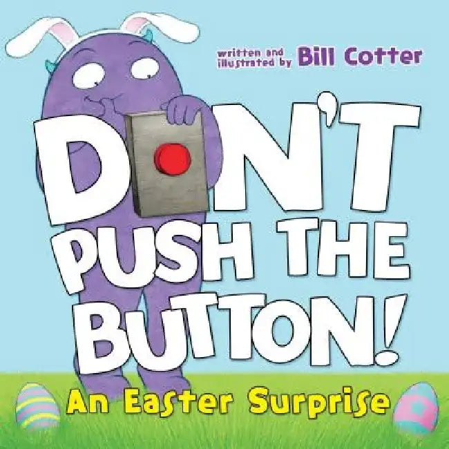 Don't Push the Button!: An Easter Surprise by Bill Cotter