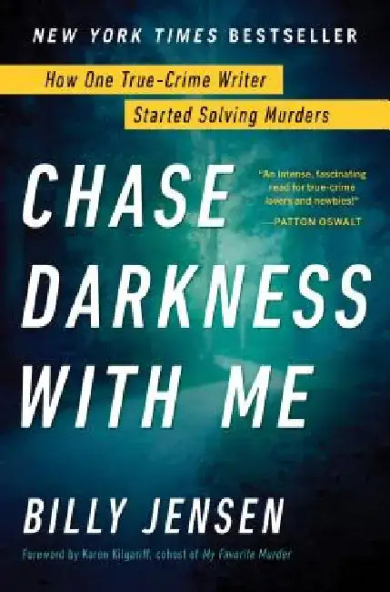 Chase Darkness with Me: How One True Crime Writer Started Solving Murders by Billy Jensen