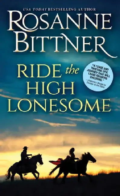 Ride the High Lonesome by Rosanne Bittner