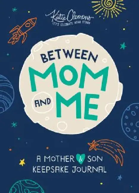 Between Mom and Me: A Mother-Son Journal by Katie Clemons
