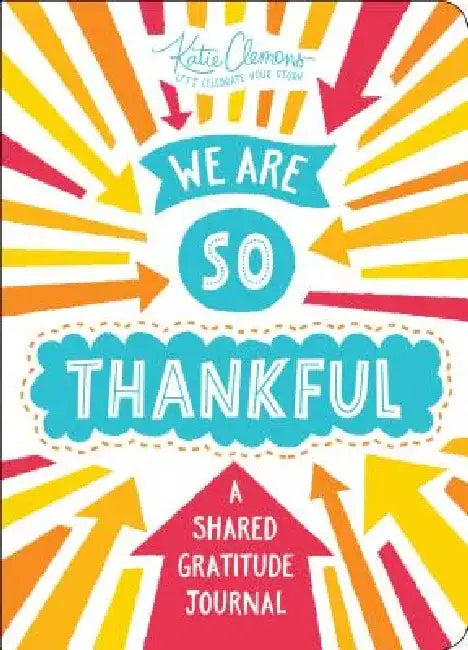 We're So Thankful: A Gratitude Journal for Parents and Children by Katie Clemons