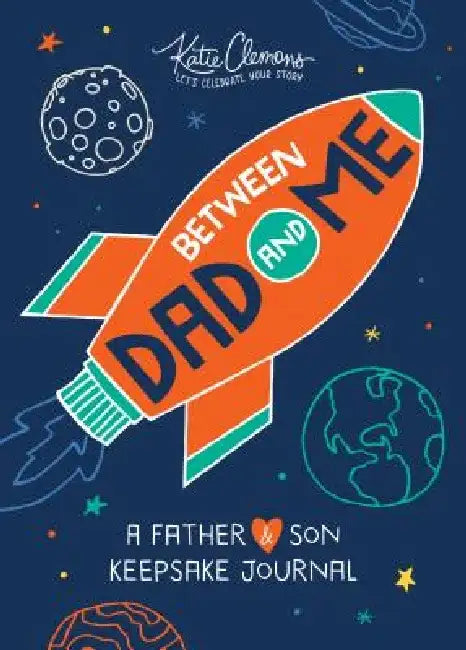 Between Dad and Me: A Father-Son Journal by Katie Clemons