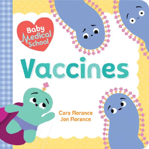 Baby Medical School: Vaccines by Cara Florance