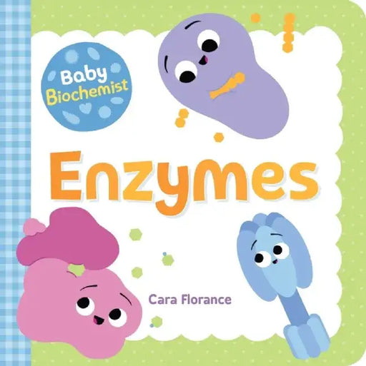 Baby Biochemist: Enzymatics by Cara Florance