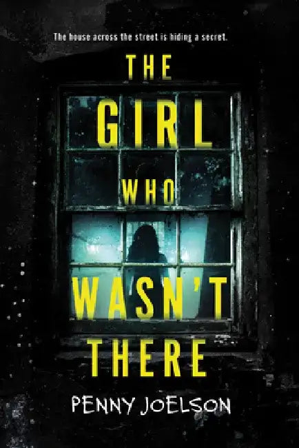 The Girl Who Wasn't There by Penny Joelson
