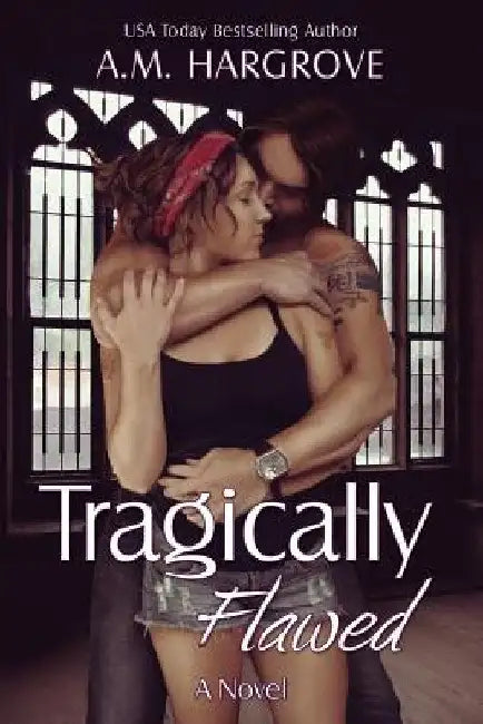 Tragically Flawed by A. M. Hargrove