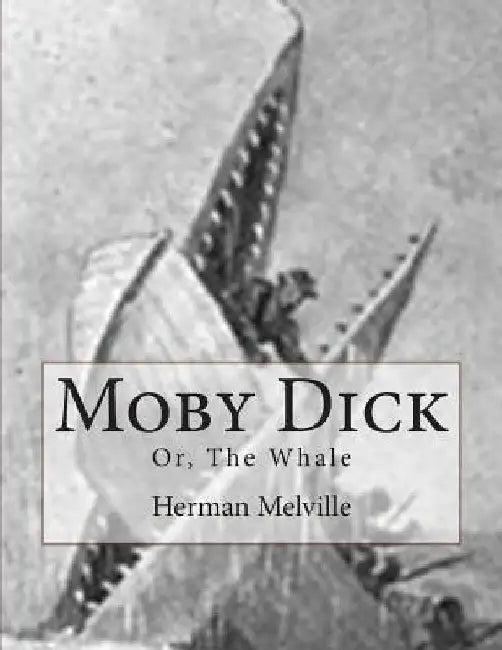 Moby Dick: Or, The Whale by Herman Melville