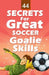 44 Secrets for Great Soccer Goalie Skills by Mirsad Hasic