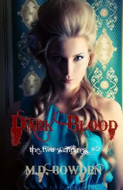 Dark Blood (The Two Vampires, #2) by Bowden