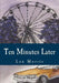 Ten Minutes Later by Susan Frankenstein