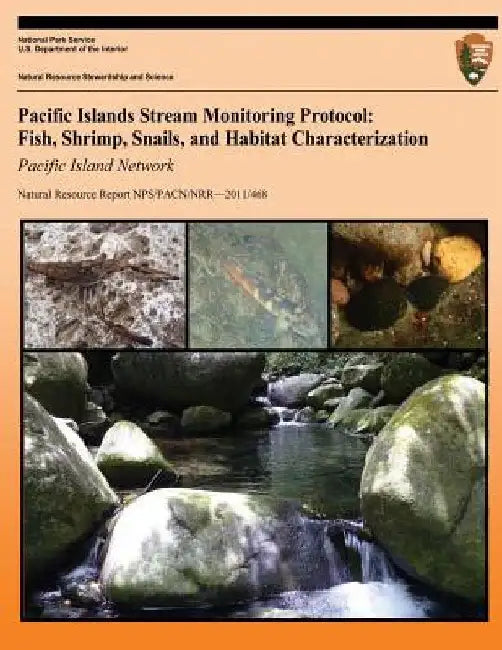 Pacific Islands Stream Monitoring Protocol: Fish, Shrimp, Snails, and Habitat Characterization- Pacific Island Network by Tahzay Jones