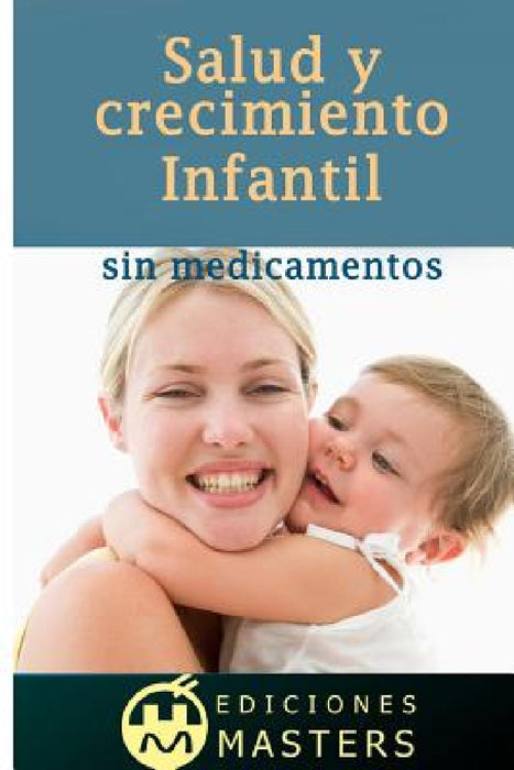 Salud Y Crecimiento Infantil Sin Medicamentos by Adolfo Perez Agusti