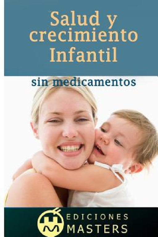 Salud Y Crecimiento Infantil Sin Medicamentos by Adolfo Perez Agusti