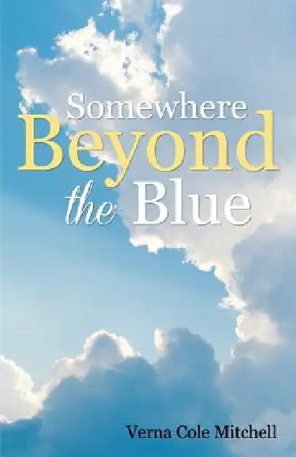 Somewhere Beyond the Blue by Verna Cole Mitchell