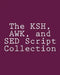 The KSH, AWK, and SED Script Collection: Mastering Unix Programming Through Practical Examples by Steve Myers
