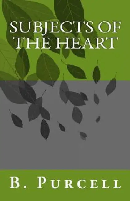 Subjects of the Heart by B. a. Purcell