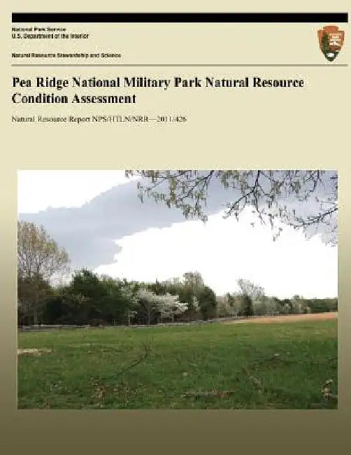 Pea Ridge National Military Park Natural Resource Condition Assessment: Natural Resource Report NPS/HTLN/NRR?2011/426 by Dyanna L. Pursell